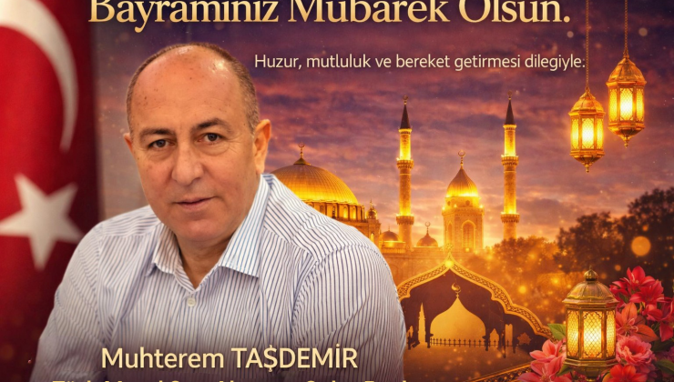 Taşdemir’den Bayram Mesajı