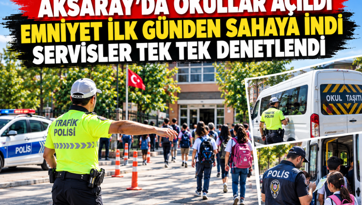 Aksaray’da Okul Alarmı! Emniyet İlk Günden Sahaya İndi