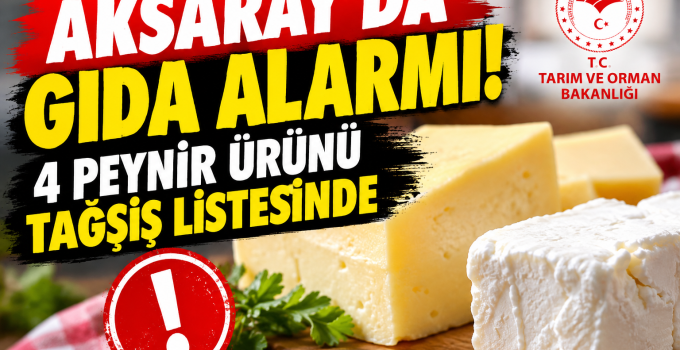 Aksaray’da Bu Peynirleri Tüketenler Dikkat